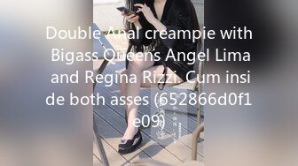 Double Anal creampie with Bigass Queens Angel Lima and Regina Rizzi. Cum inside both asses (652866d0f1e09)