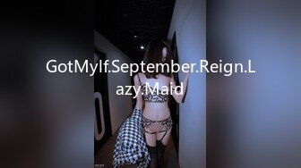 GotMylf.September.Reign.Lazy.Maid